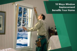 10 Ways Window Replacement Benefits Your Home