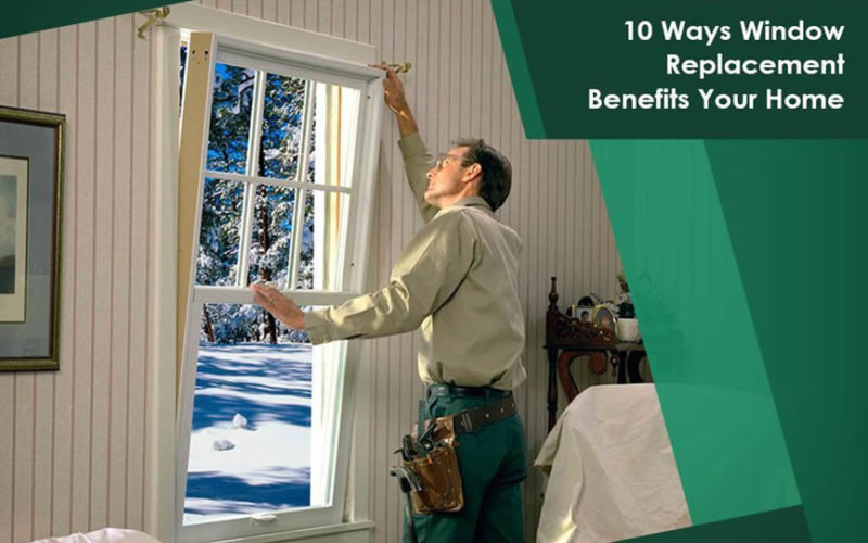 10 Ways Window Replacement Benefits Your Home
