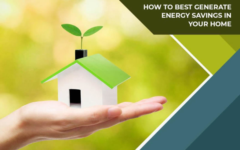 How to Best Generate Energy Savings in Your Home