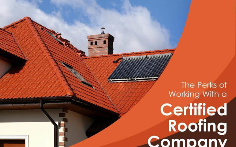 The Perks of Working With a Certified Roofing Company