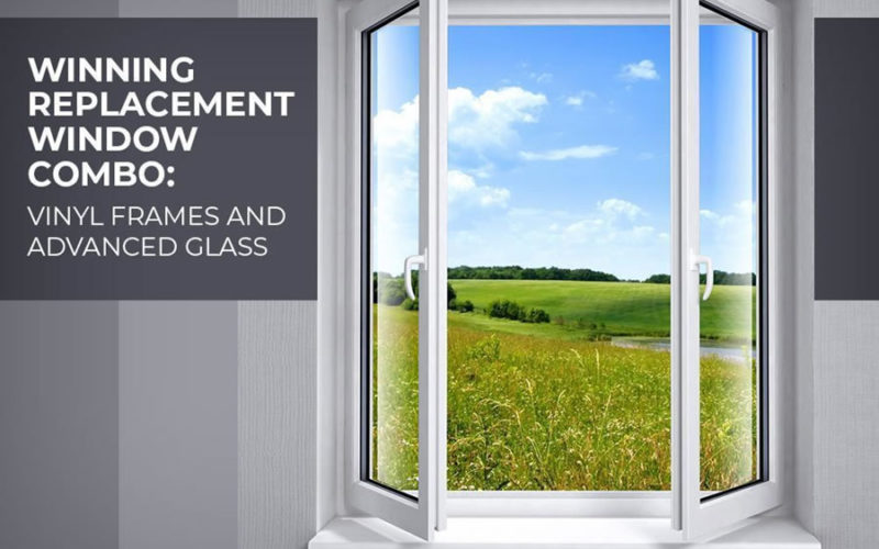 Winning Replacement Window Combo: Vinyl Frames and Advanced Glass